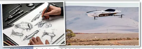 ??  ?? From drawing board to reality: The Alauda Mk3 has progressed from sketches to test flights in the Australian desert
