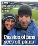  ??  ?? LOVE Saira and Steve at Stamford Bridge