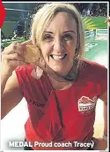  ??  ?? MEDAL Proud coach Tracey