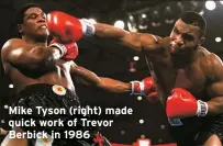  ?? ?? Mike Tyson (right) made quick work of Trevor Berbick in 1986