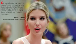  ?? — AP ?? Ivanka has been wooing lawmakers and conservati­ve advocacy groups behind closed doors.