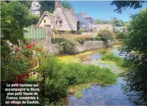  ??  ?? Le petit hameau qui accompagne la Veule, plus petit fleuve de France, ressemble à un village de Gaulois.