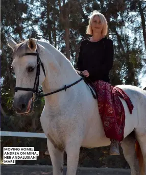  ?? ?? MOVING HOME: ANDREA ON MINA, HER ANDALUSIAN MARE
REPORT: ANDREA BUSFIELD