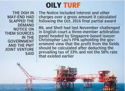  ?? — PTI ?? The Notice included interest and other charges over a gross amount it calculated following the Oct. 2016 final partial award
RIL and Shell had last November challenged in English court a three-member arbitratio­n panel headed by Singapore-based lawyer...