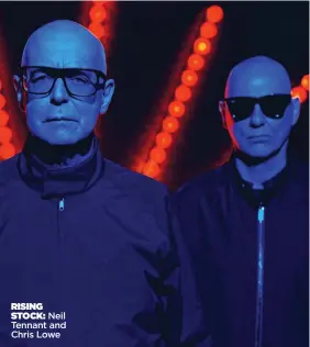  ?? ?? RISING STOCK: Neil Tennant and Chris Lowe