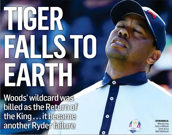  ??  ?? STRUGGLE: Woods has had a difficult time at Le Golf National