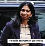  ?? ?? >
Suella Braverman yesterday