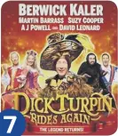  ?? ?? 7
The legendary Berwick Kaler has penned this panto and dons the frocks as Dame. He is joined by Martin Barrass and Suzy Cooper. https://www.atgtickets.com/