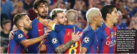  ??  ?? Argentine maestro Messi cut the Espanyol defence to ribbons again to allow Jordi Alba to score the third in the 68th before capping the victory with a goal of his own in the 89th, after David Lopez had pulled one back for the visiting side