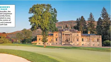  ??  ?? MODERN USAGE Rossdhu, the old Colquhoun family home, which is now the centre of Loch Lomond Golf Club