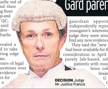  ??  ?? DECISION Judge Mr Justice Francis