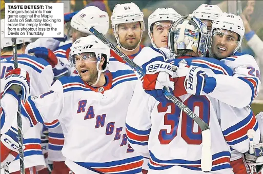  ?? AP ?? The Rangers head into their game against the Maple Leafs on Saturday looking to erase the empty feeling from a shootout loss to the Devils on Thursday. TASTE DETEST: