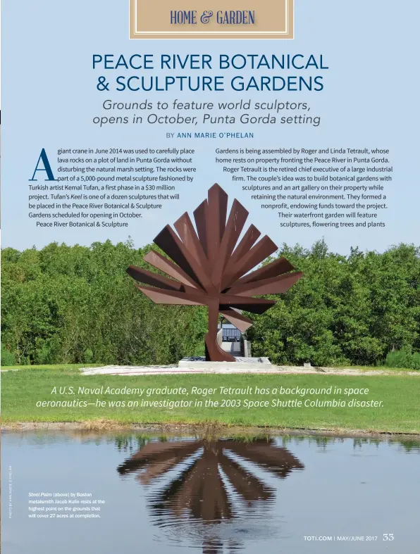  ??  ?? A U.S. Naval Academy graduate, Roger Tetrault has a background in space aeronautic­s―he was an investigat­or in the 2003 Space Shuttle Columbia disaster.
Steel Palm (above) by Boston metalsmith Jacob Kulin rests at the highest point on the grounds that...