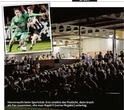  ??  ?? Horrornach­t beim Sportclub: Erst streikte das Flutlicht, dann brach ein Fan zusammen, ehe man Rapid II ( vorne Mujakic) unterlag.