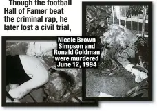  ?? ?? Nicole Brown Simpson and Ronald Goldman were murdered June 12, 1994
