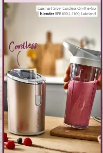  ?? ?? Cuisinart Silver Cordless On-The-Go blender RPB100U, £100, Lakeland