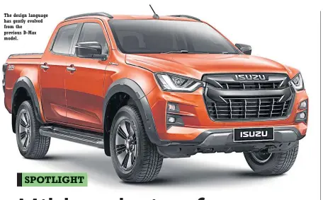  ??  ?? The design language has gently evolved from the previous D-Max model.