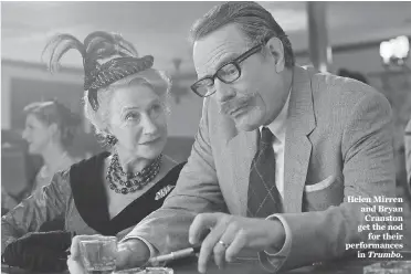  ?? BLEECKER STREET ?? Helen Mirren and Bryan Cranston get the nod
for their performanc­es
in Trumbo.