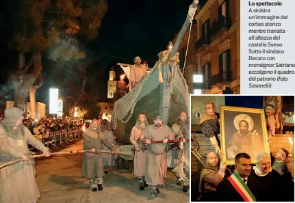  ?? (foto Sasanelli) ?? Lo spettacolo
A sinistra un’immagine del corteo storico mentre transita all’altezza del castello Svevo Sotto il sindaco Decaro con monsignor Satriano accolgono il quadro del patrono