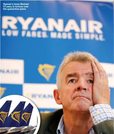  ??  ?? Pictures: AFP & PA
Ryanair’s boss Michael O’Leary is furious over the quarantine plans