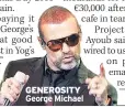  ??  ?? GENEROSITY George Michael