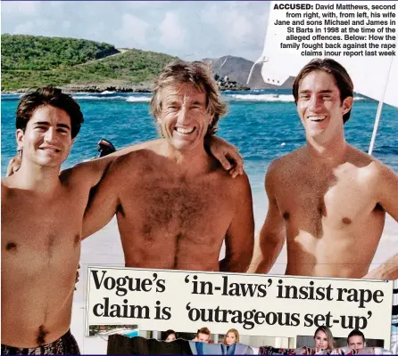  ??  ?? ACCUseD: David Matthews, second from right, with, from left, his wife Jane and sons Michael and James in St Barts in 1998 at the time of the alleged offences. Below: How the family fought back against the rape claims inour report last week