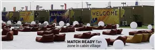  ?? ?? MATCH READY Fan zone in cabin village