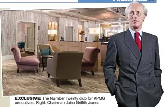  ??  ?? EXCLUSIVE: The Number Twenty club for KPMG executives. Right: Chairman John Griffith-Jones