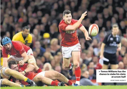  ?? HUW EVANS AGENCY ?? &gt; Tomos Williams has the chance to stake his claim at scrum-half