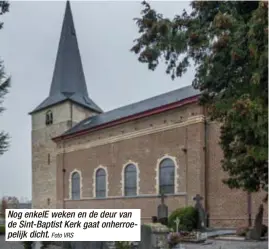  ?? Foto VRS ?? Nog enkelE weken en de deur van de Sint-Baptist Kerk gaat onherroepe­lijk dicht.