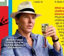  ??  ?? Benedict plays a man trying to beat his addictions and demons.