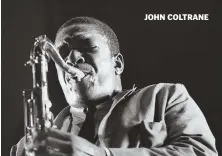  ??  ?? JOHN COLTRANE