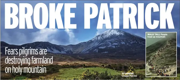  ?? ?? STUNNING Croagh Patrick
WALK TALL People head up mountain