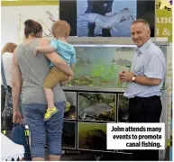  ??  ?? John attends many events to promote canal fishing.