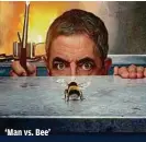  ?? NETFLIX ?? ‘Man vs. Bee’
