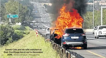  ?? / SABELO CELE / FACEBOOK ?? Sabelo Cele and his wife watched as their Ford Kuga burnt out in December 2016.