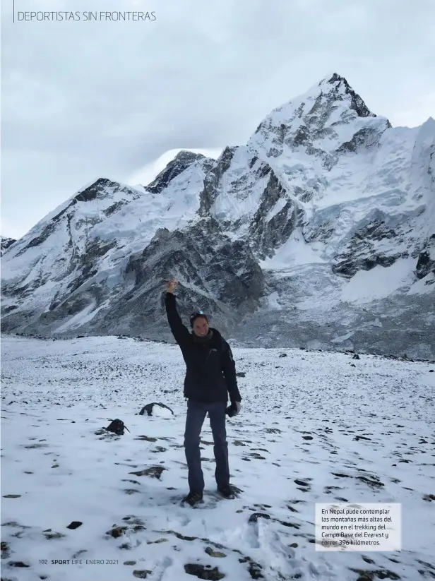  ??  ?? En Nepal pude contemplar las montañas más altas del mundo en el trekking del Campo Base del Everest y correr 396 kilómetros.