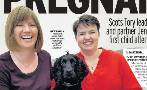  ??  ?? NEW FAMILY Ruth and Jen’s baby news has been welcomed across the political spectrum