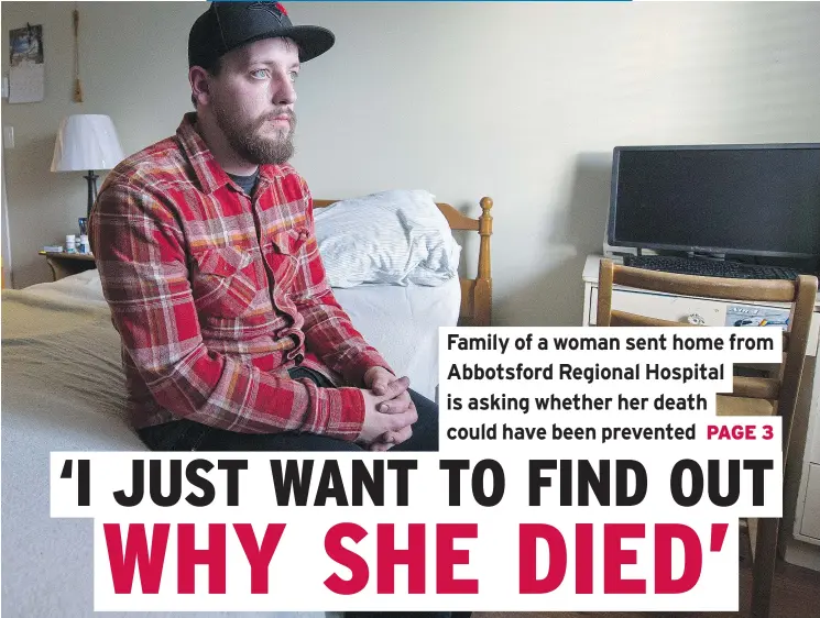  ?? GERRY KAHRMANN/PNG ?? Andrew Grimeau, adopted son of Mary Louise Murphy, sits on the bed where she died a day after being released from the ER at Abbotsford Regional Hospital.