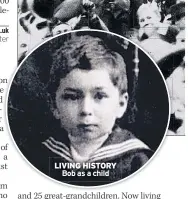  ??  ?? LIVING HISTORY Bob as a child