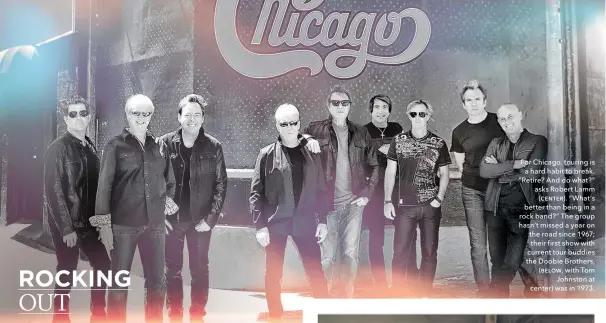  ??  ?? For Chicago, touring is a hard habit to break. “Retire? And do what?” asks Robert Lamm (ƜƞƧƭƞƫ . “What’s better than being in a rock band?” The group hasn’t missed a year on the road since 1967; their first show with current tour buddies the Doobie...