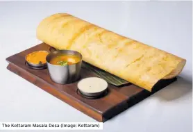  ?? ?? The Kottaram Masala Dosa (Image: Kottaram)