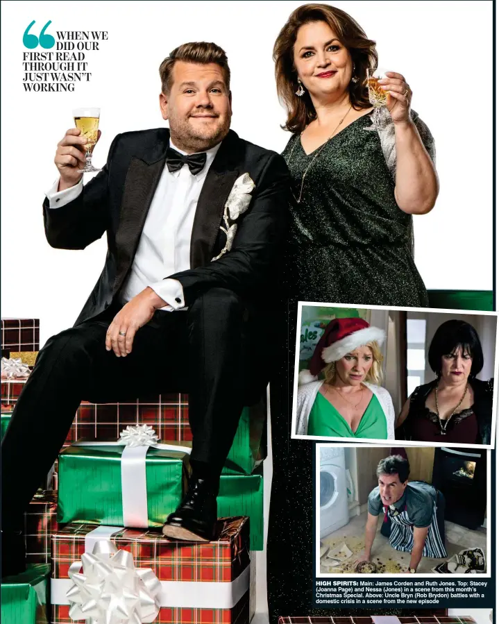  ??  ?? HigH SpiritS: Main: James Corden and Ruth Jones. Top: Stacey (Joanna Page) and Nessa (Jones) in a scene from this month’s Christmas Special. Above: Uncle Bryn (Rob Brydon) battles with a domestic crisis in a scene from the new episode