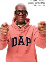  ?? ?? Dapper Dan in a special-edition Dap
Gap hoodie.