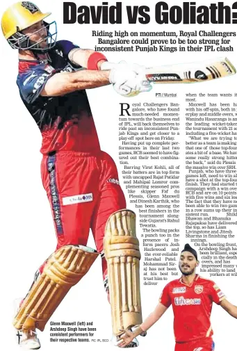  ?? PIC: IPL, BCCI ?? Glenn Maxwell (left) and Arshdeep Singh have been consistent performers for their respective teams.