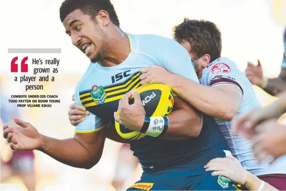  ?? Picture: ZAK SIMMONDS ?? COWBOYS UNDER- 20S COACH TODD PAYTEN ON BOOM YOUNG
PROP VILIAME KIKAU
FIJIAN FINESSE: Rising Cowboys under- 20s prop Viliame Kikau, 19, in action against Manly at 1300SMILES Stadium.