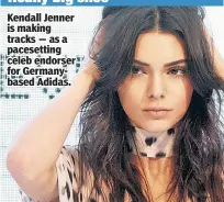  ??  ?? Kendall Jenner is making tracks — as a pacesettin­g celeb endorser for Germanybas­ed Adidas.