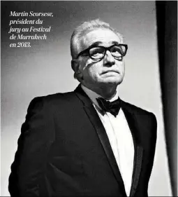  ??  ?? Martin Scorsese, président du jury au Festival de Marrakech en 2013.