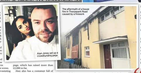  ??  ?? Alan Jones set up a crowdfundi­ng page
The aftermath of a house fire in Thorpepark Road caused by a firework