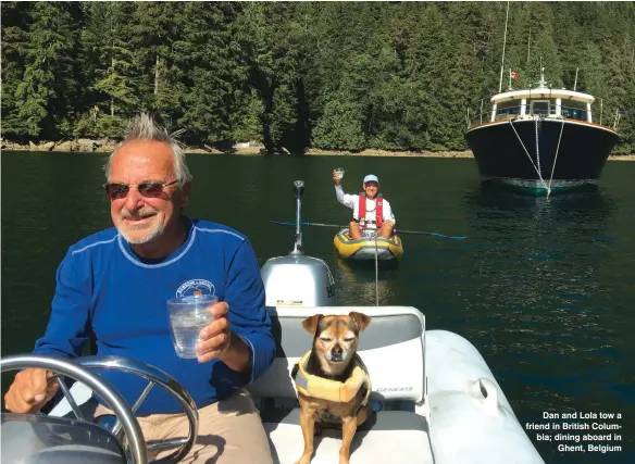  ??  ?? Dan and Lola tow a friend in British Columbia; dining aboard in Ghent, Belgium